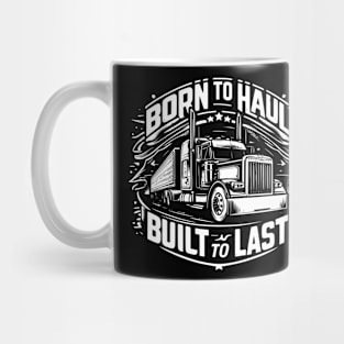 Born To Haul Built To Last Mug